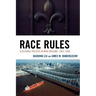 Race Rules: Electoral Politics in New Orleans, 1965-2006
