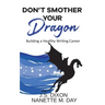 Don't Smother Your Dragon: Building a Healthy Writing Career