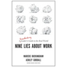 Nine Lies about Work: A Freethinking Leader's Guide to the Real World