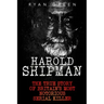 Harold Shipman: The True Story of Britain's Most Notorious Serial Killer