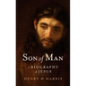 Son of Man: A Biography of Jesus