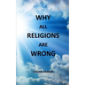 Why All Religions Are Wrong