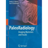 Paleoradiology: Imaging Mummies and Fossils