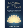 Dancing At The Still Point: Marion Woodman, SOPHIA, and Me - A Friendship Remembered