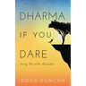 Dharma If You Dare: Living Life with Abandon