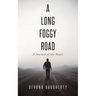 A Long Foggy Road: A Journey of the Heart