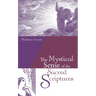 The Mystical Sense of the Sacred Scriptures: With Explanations and Reflections Regarding the Interior Life