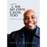 I Am My Own Cause, Too