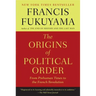 The Origins of Political Order: From Prehuman Times to the French Revolution