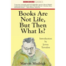 Books Are Not Life But Then What Is?