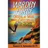 Warden Force: Ordeal at Skull Canyon and Other True Game Warden Adventures: Episodes 63-75