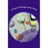 Creative Therapy in the Sand: Using sandtray with clients