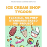 Ice Cream Shop Tycoon: Flexible, No-Prep, Standards-based PBL