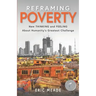 Reframing Poverty: New Thinking and Feeling About Humanity's Greatest Challenge