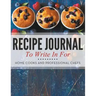 Recipe Journal To Write In For Home Cooks and Professional Chefs