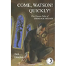 Come, Watson! Quickly!: Five Unseen Tales of SHERLOCK HOLMES