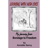 Looking with New Eyes: My Journey from Bondage to Freedom