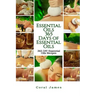 Essential Oils: 365 Days of Essential Oils: Essential Oils: 365 Days of Essential Oil Recipes
