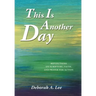 This Is Another Day: Reflections on Scripture, Faith, and Prayer for Action