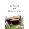 The Secrets of the Wisteria Vine