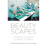 Beautyscapes: Mapping Cosmetic Surgery Tourism