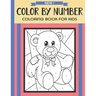 Color By Number Coloring Book For Kids: Christmas, Halloween, Easter, Sea Life, Animals, Butterfly, and Much More!