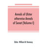 Annals of Ulster, otherwise Annals of Senat; A chronicle of Irish Affairs from A.D. 431. to A.D. 1540 (Volume I)