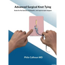 Advanced Surgical Knot Tying: Knots for the General, Orthopedic, and Laparoscopic Surgeon