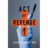 Act of Revenge: A Medical Thriller