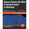 Maxon Cinema 4D 2023: A Detailed Guide to MoGraph