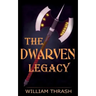 The Dwarven Legacy