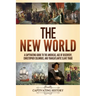 The New World: A Captivating Guide to the Americas, Age of Discovery, Christopher Columbus, and Transatlantic Slave Trade