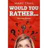 Would you Rather...: Ultimate Edition