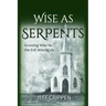 Wise as Serpents: Growing Wise to the Evil Among Us