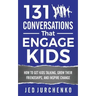 131 Conversations That Engage Kids: How to Get Kids Talking, Grow Their Friendships, and Inspire Change