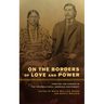 On the Borders of Love and Power: Families and Kinship in the Intercultural American Southwest