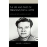 The Life and Times of Sergeant José M. López: Mexican by Birth, American by Valor
