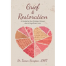 Grief & Restoration: A Guide for the Christian Griever After a Significant Loss