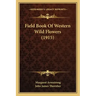 Field Book of Western Wild Flowers (1915)