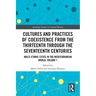 Cultures and Practices of Coexistence from the Thirteenth Through the Seventeenth Centuries: Multi-Ethnic Cities in the Mediterranean World, Volume 1