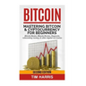 Bitcoin: Mastering Bitcoin & Cyptocurrency for Beginners - Bitcoin Basics, Bitcoin Stories, Dogecoin, Reinventing Money & Other Digital Currencies