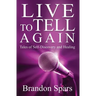 Live to Tell Again: Tales of Self-Discovery and Healing