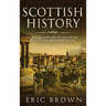 Scottish History: A Concise Overview of the History of Scotland From Start to End
