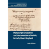 Manuscript Circulation and the Invention of Politics in Early Stuart England