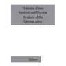 Histories of two hundred and fifty-one divisions of the German army which participated in the war (1914-1918)
