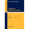 Lectures on Symplectic Geometry