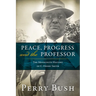 Peace, Progress, and the Professor: The Mennonite History of C. Henry Smith-Hardcover