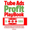 Tube Ads Profit Playbook: Step By Step How To Use YouTube Ads To Scale Your Business Profitably To The Income You Want For Ultimate Security, Li