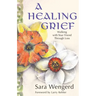 A Healing Grief: Walking with Your Friend Through Loss