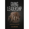 Giving Leadership: Taking others with you on a journey to destiny